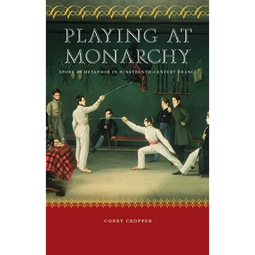 Playing at Monarchy: Sport as Metaphor in Nineteenth-Century France