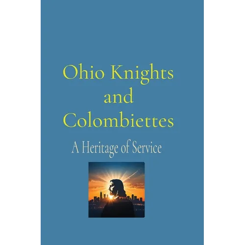 Ohio Knights and Colombiettes: A Heritage of Service