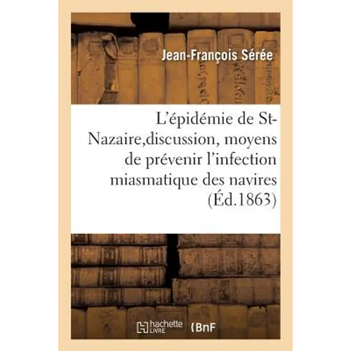 Dissertation Sur l'Épidémie de St-Nazaire Et Sur La Discussion Dont Elle a Été l'Objet