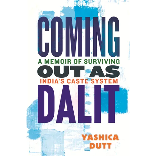 Coming Out as Dalit: A Memoir of Surviving India's Caste System (Updated Edition)