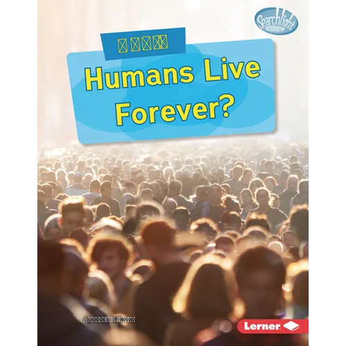 Could Humans Live Forever?