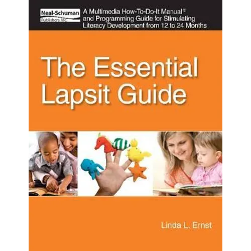The Essential Lapsit Guide: An Multimedia How-To-Do-It Manual and Programming Guide for Stimulating Literacy Development from 12 to 24 Months