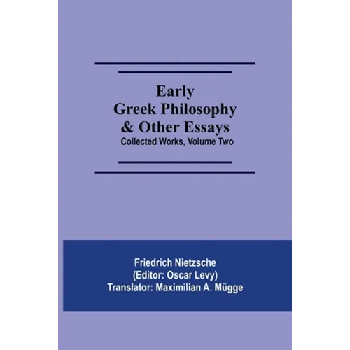 Early Greek Philosophy & Other Essays; Collected Works, Volume Two