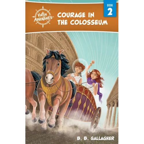 Courage in the Colosseum: Volume 2