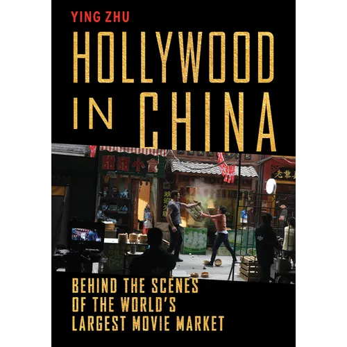 Hollywood in China: Behind the Scenes of the World's Largest Movie Market