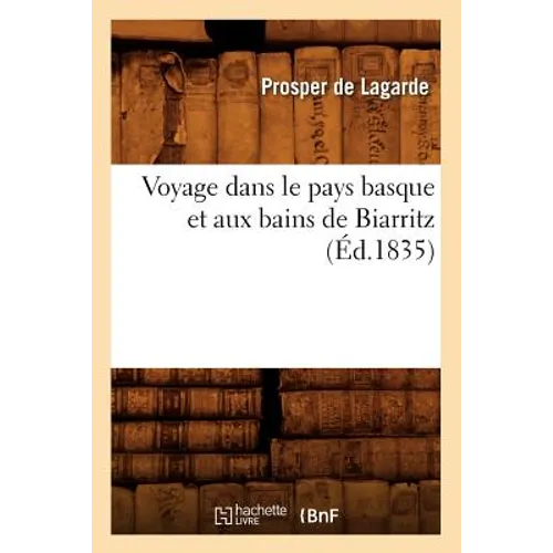 Voyage Dans Le Pays Basque Et Aux Bains de Biarritz (Éd.1835)