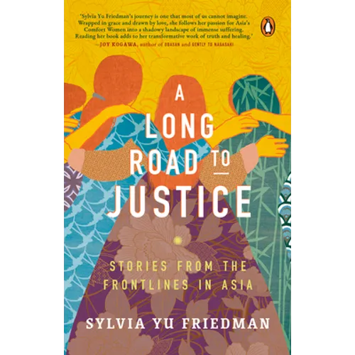 A Long Road to Justice: Stories from the Frontlines in Asia