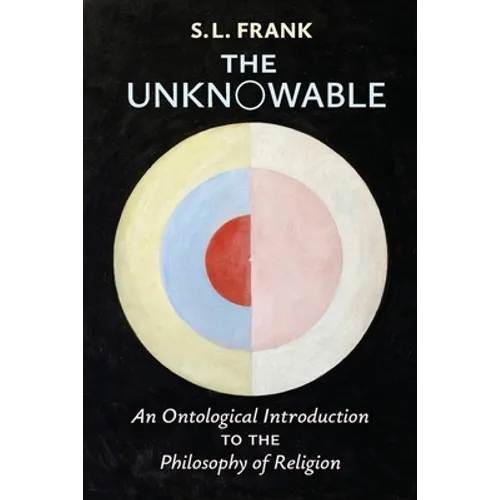 The Unknowable: An Ontological Introduction to the Philosophy of Religion