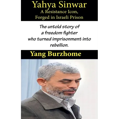 Yahya Sinwar: A Resistance Icon