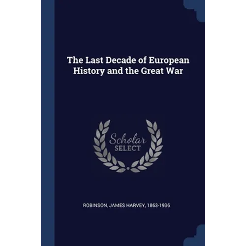 The Last Decade of European History and the Great War