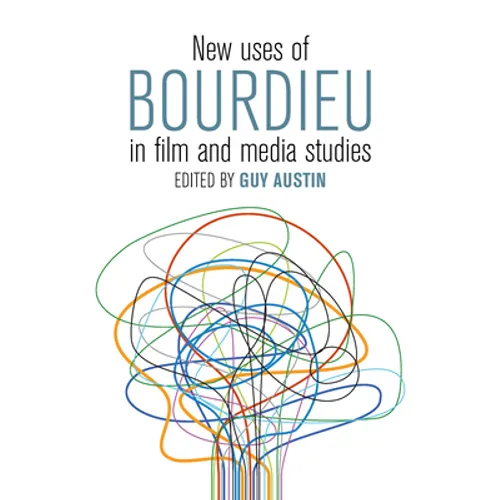 New Uses of Bourdieu in Film and Media Studies