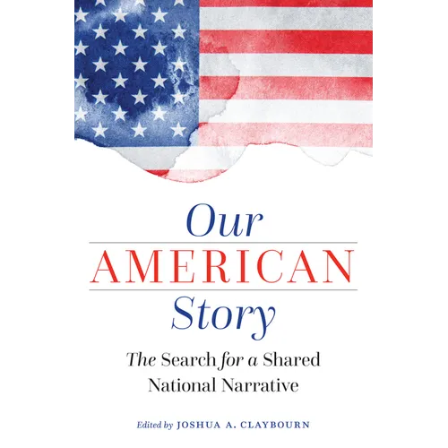 Our American Story: The Search for a Shared National Narrative