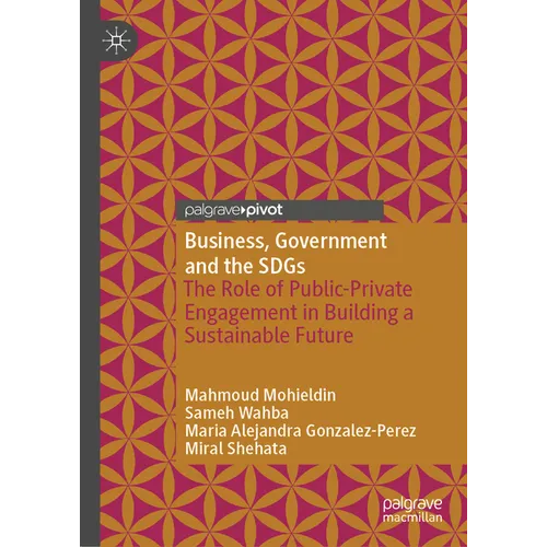 Business, Government and the Sdgs: The Role of Public-Private Engagement in Building a Sustainable Future