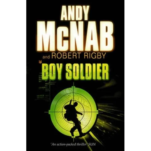 Boy Soldier. Andy McNab and Robert Rigby