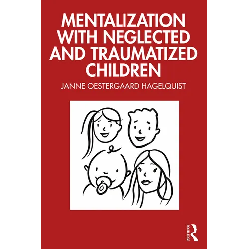 Mentalization with Neglected and Traumatized Children