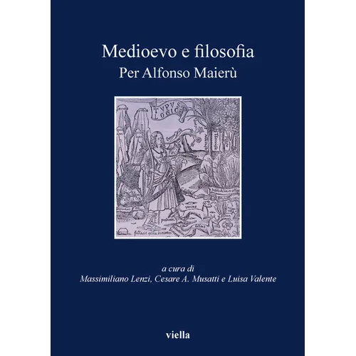 Medioevo E Filosofia: Per Alfonso Maieru
