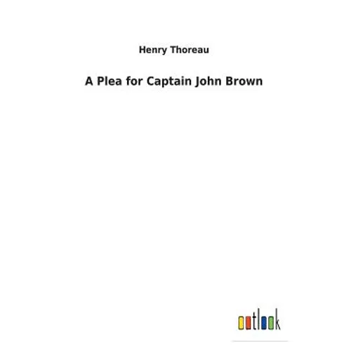 A Plea for Captain John Brown