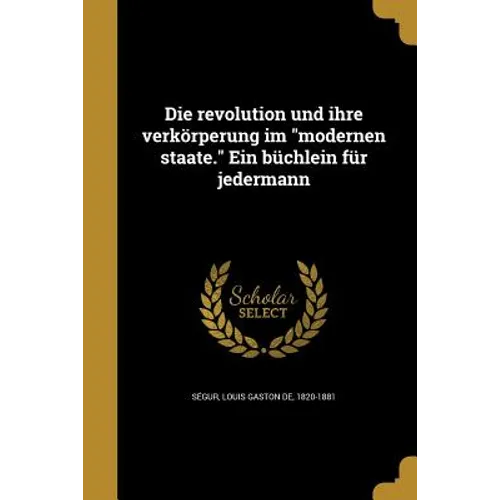Die revolution und ihre verkörperung im "modernen staate." Ein büchlein für jedermann