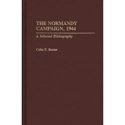 The Normandy Campaign, 1944: A Selected Bibliography