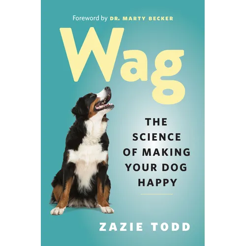 Wag: The Science of Making Your Dog Happy - Paperback