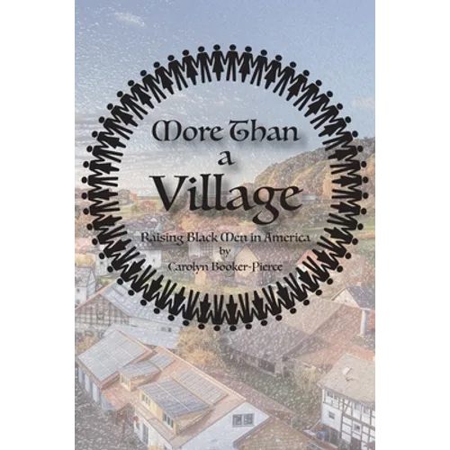 More Than A Village: Raising Black Men in America