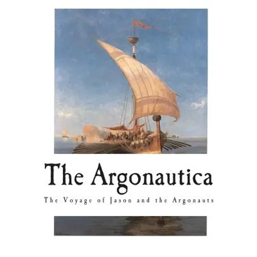 The Argonautica: The Voyage of Jason and the Argonauts