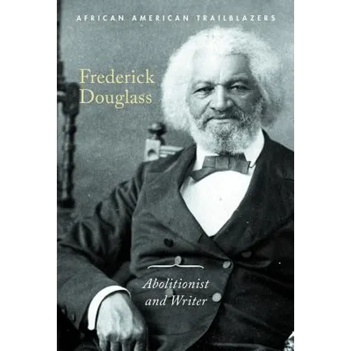 Frederick Douglass: Abolitionist and Writer
