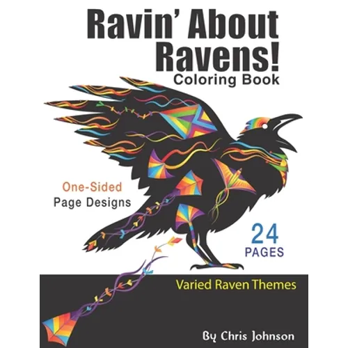 Ravin' About Ravens!: Adult coloring book. Spend some time coloring one of the smartest birds in the world. Landscapes and portrait pages of