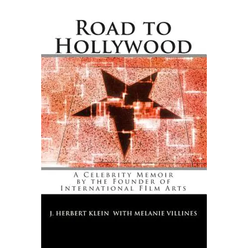 Road to Hollywood: An Only-in-America Story of Presidents, Tycoons, Movie Stars, and Aliens - Paperback
