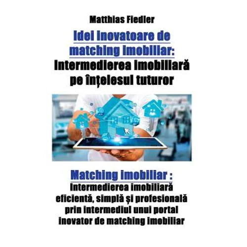 Idei inovatoare de matching imobiliar: Intermedierea imobiliară pe înțelesul tuturor: Matching imobiliar: Intermedierea imobiliară efic
