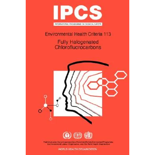 Fully Halogenated Chlorofluorocarbons: Environmental Health Criteria Series No 113