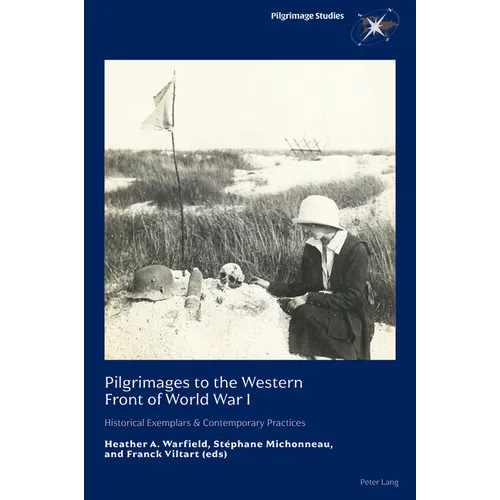 Pilgrimages to the Western Front of World War I: Historical Exemplars & Contemporary Practices