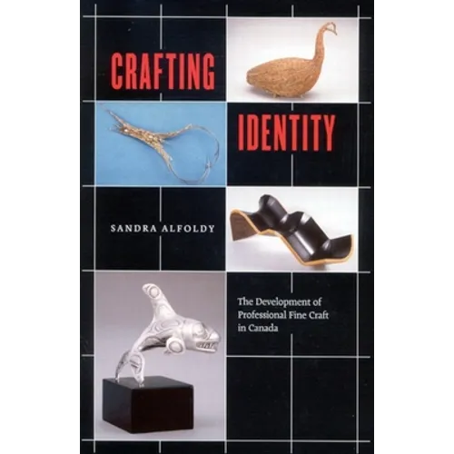 Crafting Identity: The Development of Professional Fine Craft in Canada