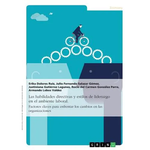Las habilidades directivas y estilos de liderazgo en el ambiente laboral. Factores claves para enfrentar los cambios en las organizaciones