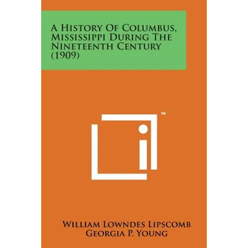 A History of Columbus, Mississippi During the Nineteenth Century (1909)