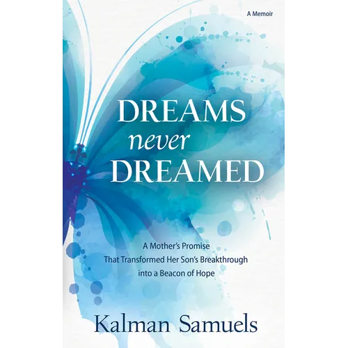 Dreams Never Dreamed: A Mother's Promise That Transformed Her Son's Breakthrough Into a Beacon of Hope