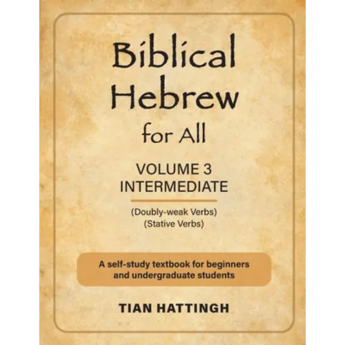 Biblical Hebrew for All: Volume 3 (Intermediate) - Second Edition