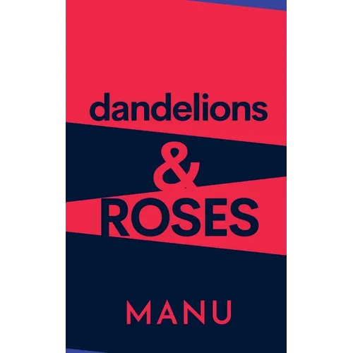 Dandelions and Roses