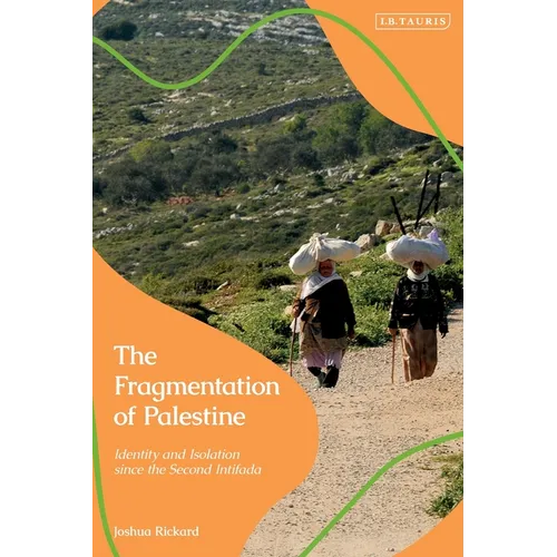 The Fragmentation of Palestine: Identity and Isolation Since the Second Intifada