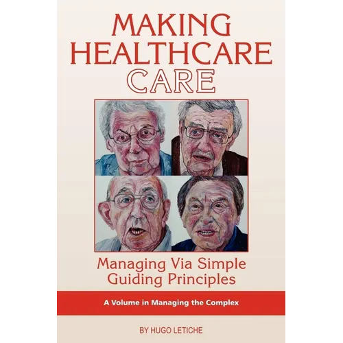 Making Healthcare Care: Managing Via Simple Guiding Principles (PB)