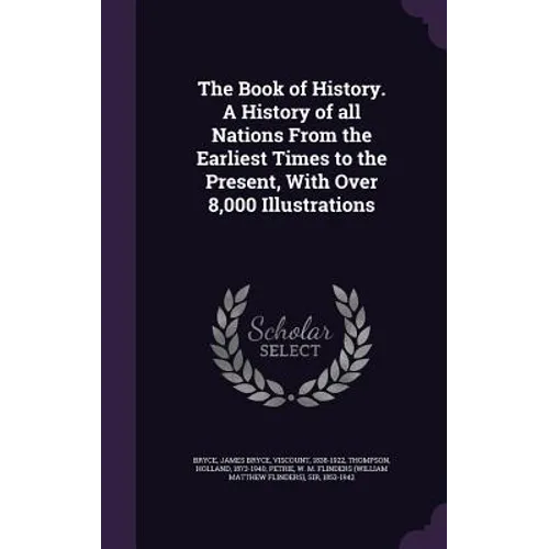 The Book of History. A History of all Nations From the Earliest Times to the Present, With Over 8,000 Illustrations