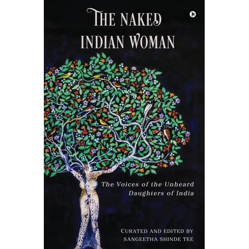 The Naked Indian Woman: The Voices of the Unheard Daughters of India