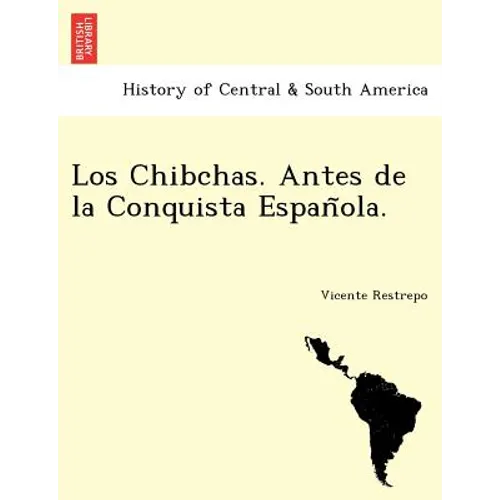 Los Chibchas. Antes de la Conquista Española.