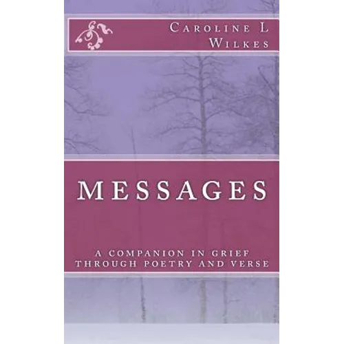 Messages: A companion in grief through poetry and verse