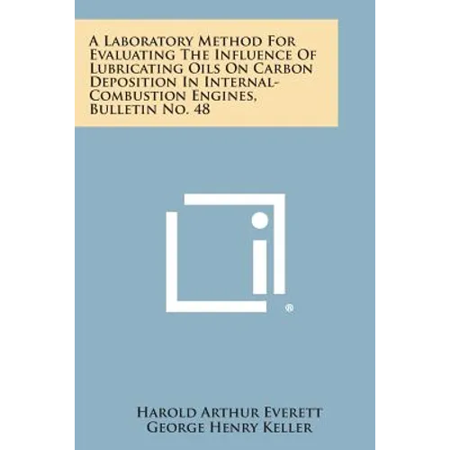 A Laboratory Method for Evaluating the Influence of Lubricating Oils on Carbon Deposition in Internal-Combustion Engines, Bulletin No. 48