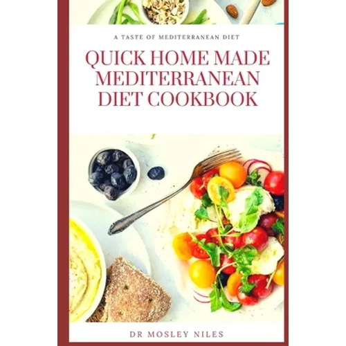 Quick Home Made Mediterranean Diet Cookbook: Authentic Mediterranean Diet Cookbook