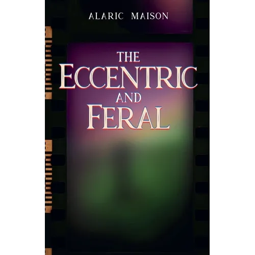 The Eccentric and Feral
