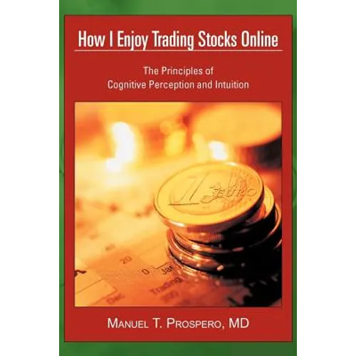 How I Enjoy Trading Stocks Online: The Principles of Cognitive Perception and Intuition