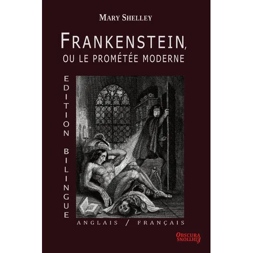 Frankenstein, ou le Promtée Moderne - Edition Bilingue - Anglais / Français