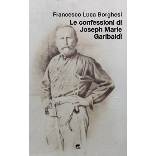Le confessioni di Joseph Marie Garibaldi'